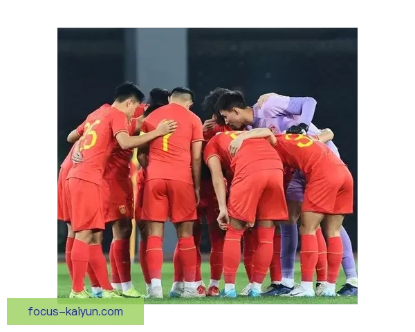 中国足球队迎战亚洲强敌备战世界杯预选赛全员状态火热目标冲击亚洲区前四